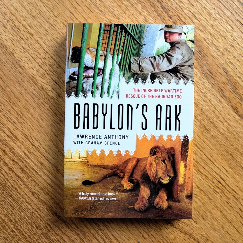 Babylon's Ark: The Incredible Wartime Rescue of the Baghdad Zoo Book